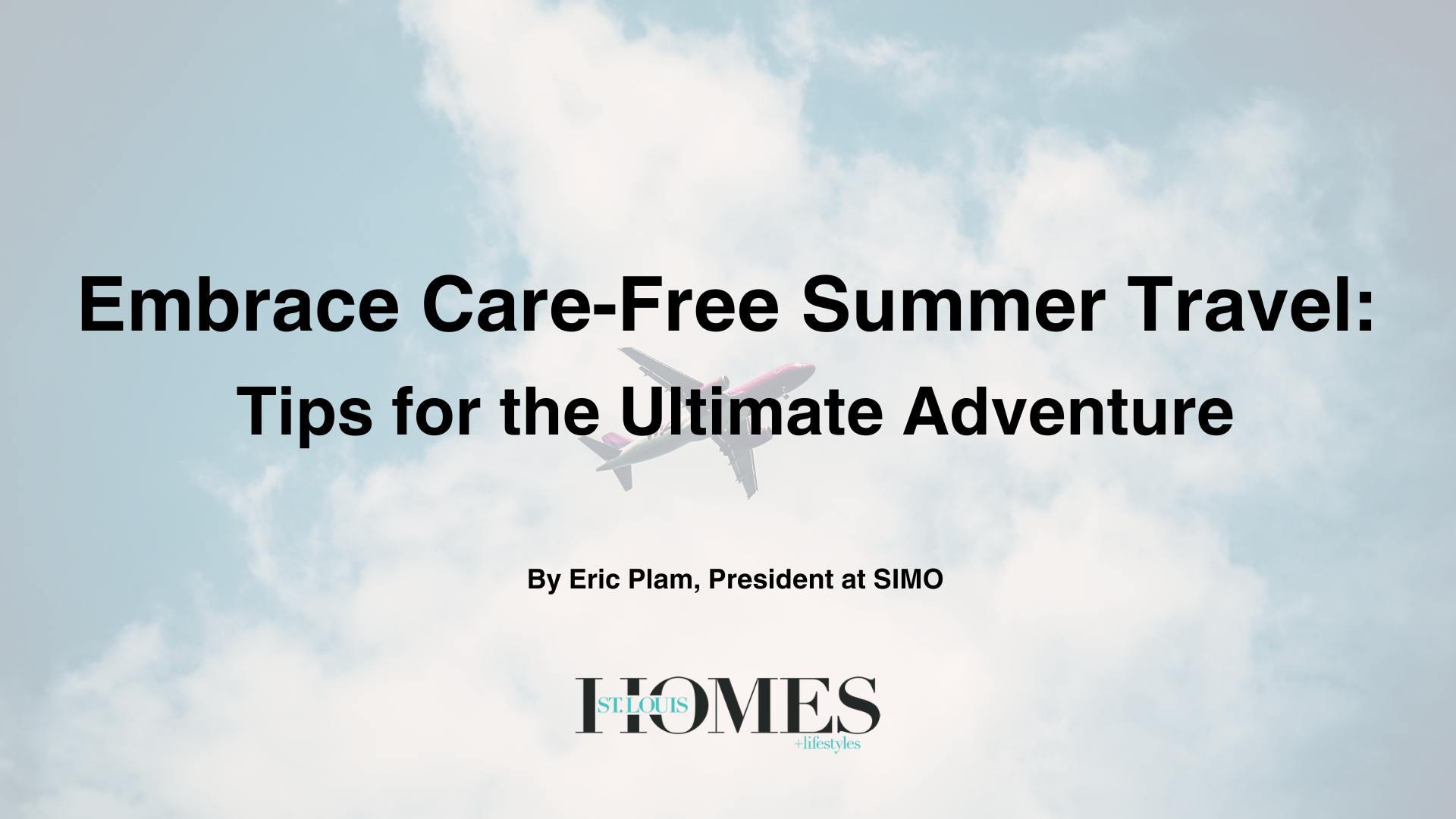 Embrace Care-Free Summer Travel: Tips for the Ultimate Adventure